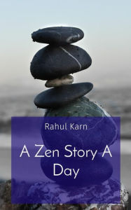 Title: A Zen Story A Day, Author: Rahul Karn