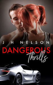 Title: Dangerous Thrills, Author: J.H Nelson