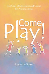 Title: Come Play!, Author: Agnes De Souza