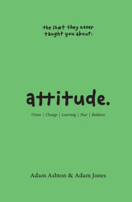 Free books to download on kindle fire ATTITUDE: Vision, Change, Learning, Fear & Boldness 9780645133837  English version by Adam Ashton, Adam Jones