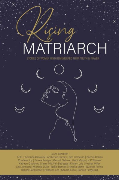 Rising Matriarch: Stories of women who remembered their truth and power