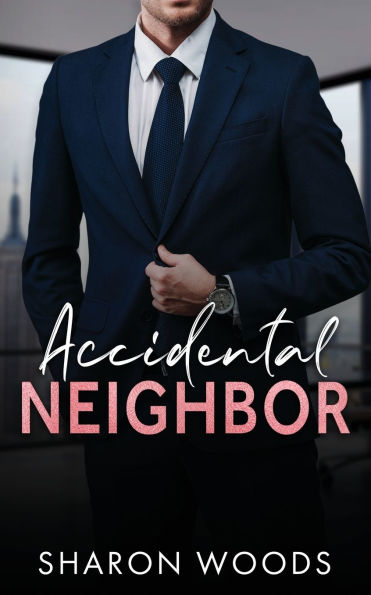 Accidental Neighbor: Single Dad Romance