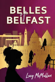 Free downloadable books for phone Belles of Belfast RTF by Lucy McMullan in English