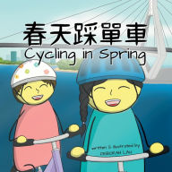 Title: Cycling in Spring: A Cantonese/English Bilingual Rhyming Story Book (with Traditional Chinese and Jyutping), Author: Deborah Lau