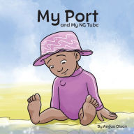 Title: My Port and My NG Tube, Author: Angus Olsen