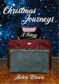 Title: Christmas Journeys: A Trilogy, Author: Helen Brown