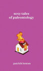 Sexy Tales of Paleontology