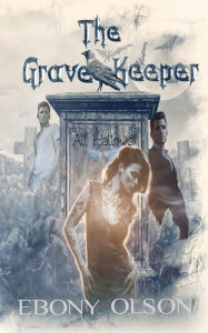 Title: The Grave Keeper: All Hallows- A second Chance Reverse Harem Paranormal Romance Novella, Author: Ebony Olson