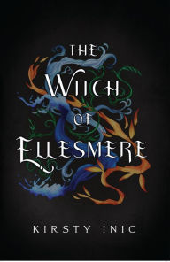 Title: The Witch of Ellesmere, Author: Kirsty Inic