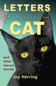 Title: Letters from a Little Black Cat: and other rescue stories, Author: Joy Herring