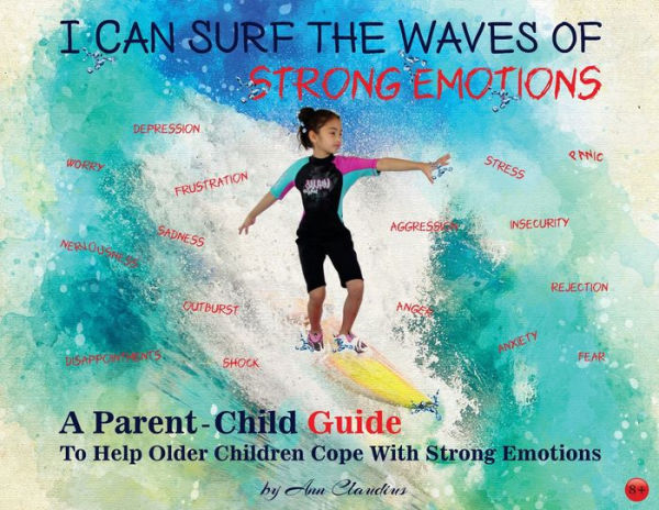 I Can Surf the Waves of Strong Emotions: A Parent-Child Guide to Help Older Children Cope with Emotions