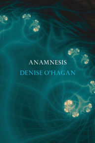 Title: Anamnesis, Author: Denise O'Hagan