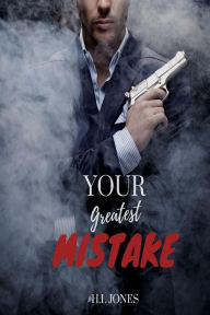 Title: Your Greatest Mistake, Author: H L Jones