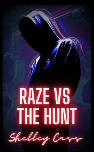 Title: Raze vs The Hunt: Book two in the Raze Warfare series, Author: Shelley Cass