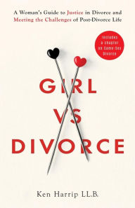 Title: Girl vs Divorce: A Woman's Guide to Justice in Divorce and Meeting the Challenges of Post-Divorce Life, Author: Ken Harrip