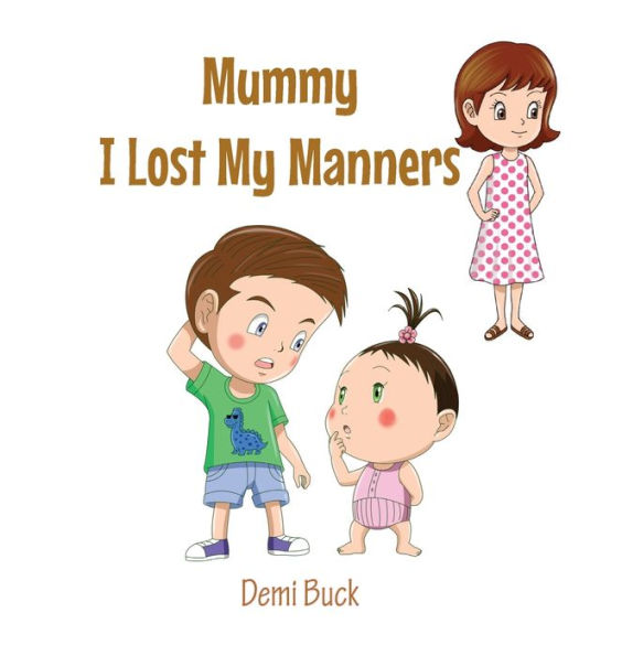Mummy I Lost My Manners