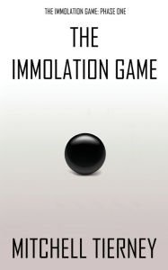 Title: The Immolation Game, Author: Mitchell Tierney