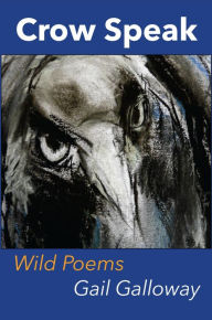 Title: Crow Speak-Wild Poems, Author: Gail Galloway