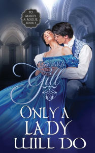 Title: Only a Lady Will Do, Author: Tamara Gill