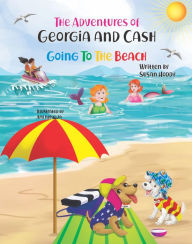 Title: The Adventures Of Georgia and Cash: Going To The Beach, Author: Susan Houston (Hoddy)