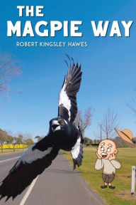 Title: The Magpie Way: Finding Alice, Author: Robert Kingsley Hawes