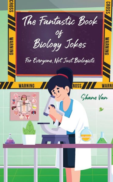 The Fantastic Book of Biology Jokes; For Everyone not just Biologists: For Everyone Not Just Biologists