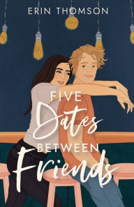 Download free online audio book Five Dates Between Friends by Erin Thomson, Erin Thomson