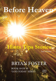 Title: Before Heaven: Hints Tips Stories, Author: Bryan Foster