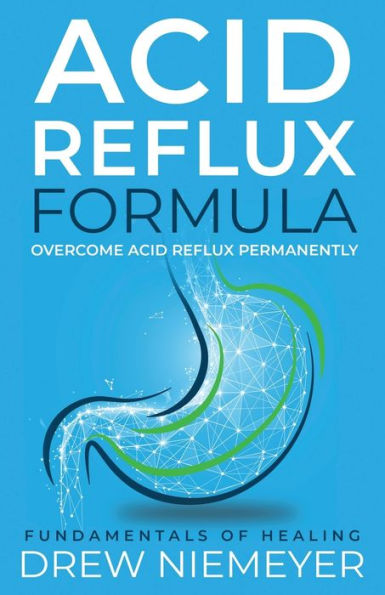 Acid Reflux Formula: Overcome Acid Reflux Permanently