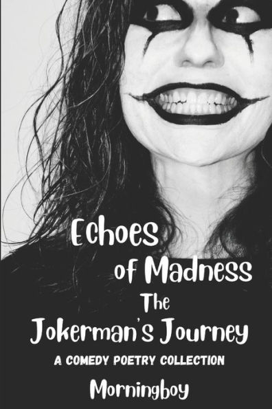 Echoes of Madness: The Jokerman's Journey: A Comedy Poetry Collection