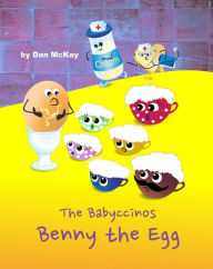 Title: The Babyccinos Benny the Egg, Author: Dan Mckay