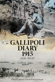 Title: Gallipoli Diary 1915, Author: Alec Riley