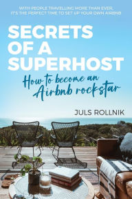 Title: Secrets of a Superhost, Author: Juls Rollnik