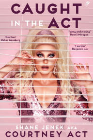 Caught In The Act: A Memoir by Courtney Act