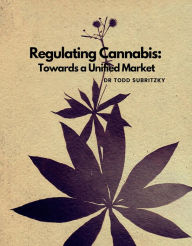 Title: Regulating Cannabis, Author: Dr Todd Subritzky