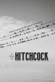 Title: A Hint of Hitchcock: Stories Inspired by the Master of Suspense, Author: Josh Pachter