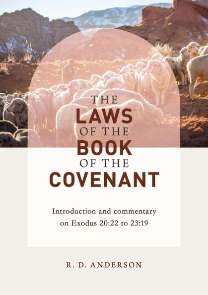 The laws of the book of the covenant: Introduction and commentary on Exodus 20:22 to 23:19