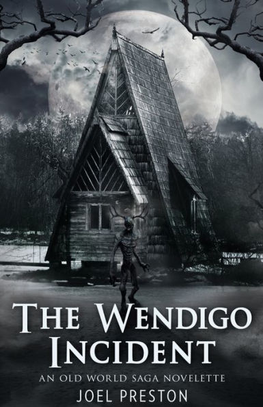 The Wendigo Incident: An Old World Saga Novelette