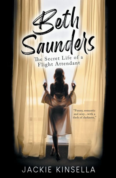 Beth Saunders - The Secret Life of a Flight Attendant: A Novel