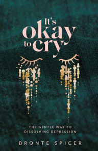 Title: It's Okay to Cry, Author: Bronte Spicer