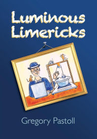 Title: Luminous Limericks, Author: Gregory Pastoll