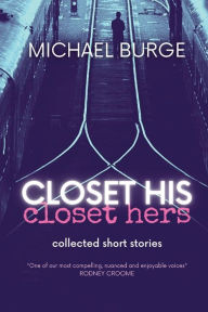 Title: Closet His Closet Hers: Collected stories, Author: Michael Burge