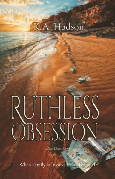 Ruthless Obsession: A Silver Dingo Mystery When Family Is Involved - It's Personal