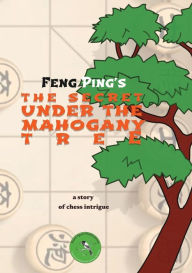 Title: The Secret under the Mahogany tree, Author: Ping Feng