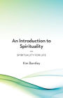 An Introduction to Spirituality: Spirituality for Life