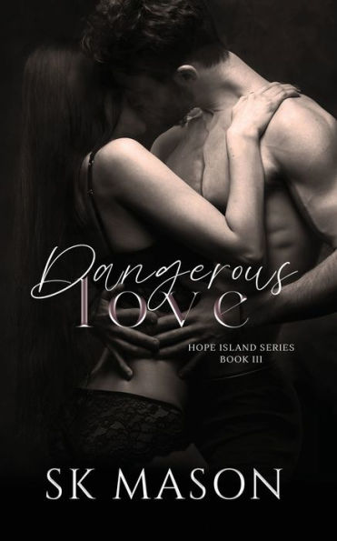 Dangerous Love: (Book 3 of the Hope Island Series)