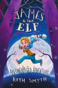 Title: James and the Elf: An unexpected Adventure, Author: Ruth Smyth