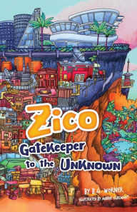 Title: Zico Gatekeeper to the Unknown, Author: B G Worner