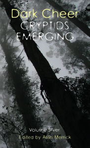 Title: Dark Cheer: Cryptids Emerging - Volume Silver, Author: Atlin Merrick