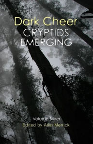 Title: Dark Cheer: Cryptids Emerging - Volume Silver, Author: Atlin Merrick